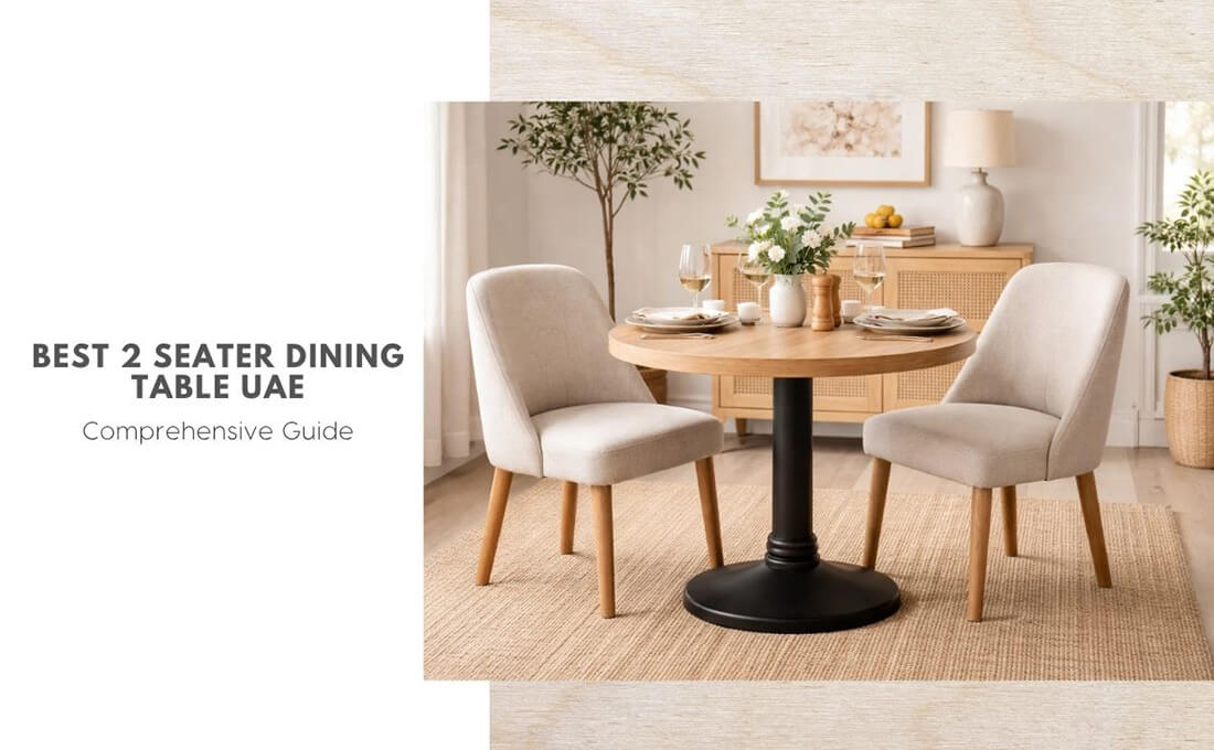 Best 2 Seater Dining Table UAE: Comprehensive Guide
