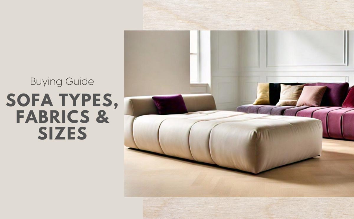 Buying Guide: Sofa types, Fabrics & Sizes