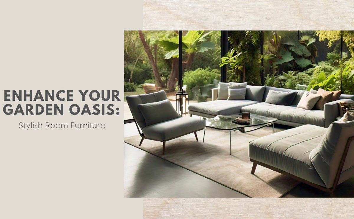 Enhance Your Garden Oasis: Stylish Garden Room Furniture