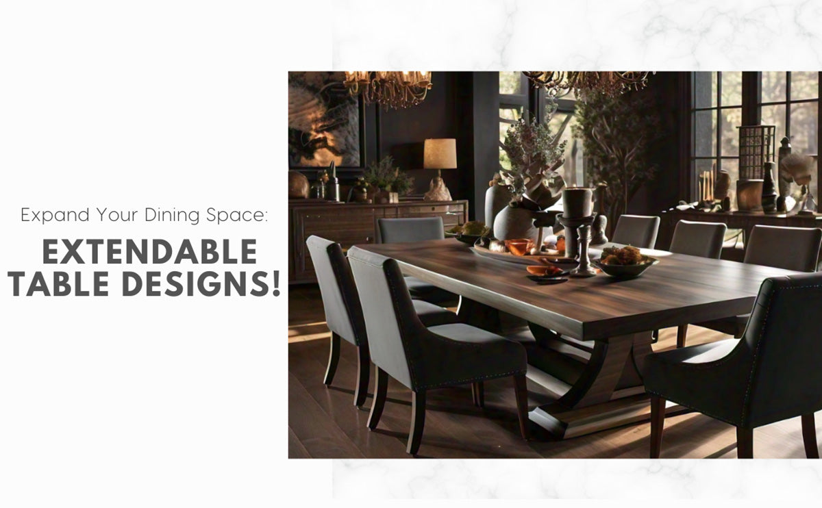 Expand Your Dining Space: Extendable Table Designs