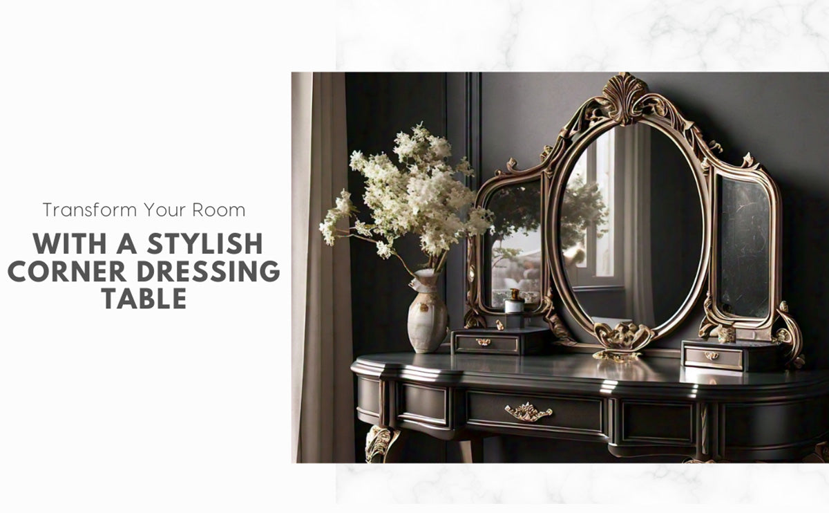Transform Your Room with a Stylish Corner Dressing Table