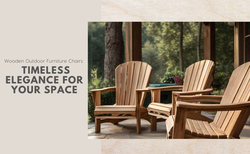 outdoor furniture wooden chairs